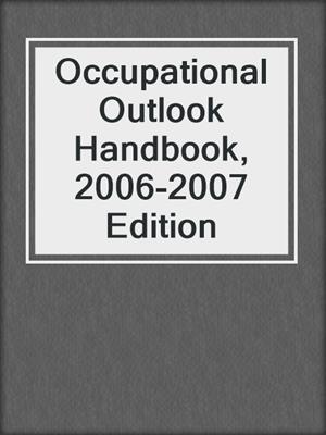 Occupational Outlook Handbook, 2006-2007 Edition