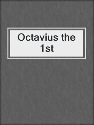 Octavius the 1st