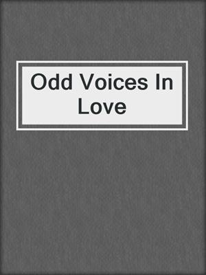 Odd Voices In Love