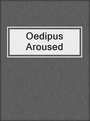 cover image of Oedipus Aroused