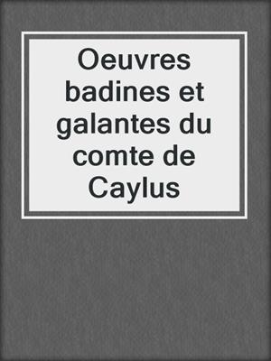 cover image of Oeuvres badines et galantes du comte de Caylus