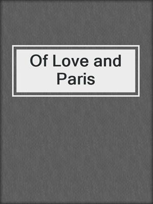 cover image of Of Love and Paris