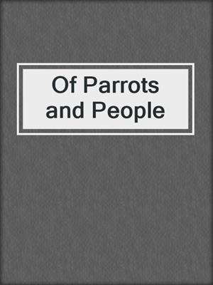 Of Parrots and People