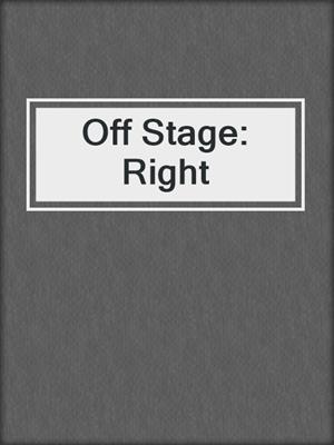 cover image of Off Stage: Right