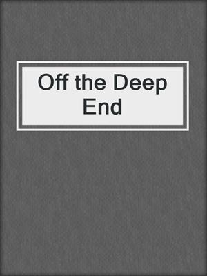 cover image of Off the Deep End