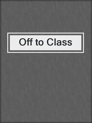 cover image of Off to Class