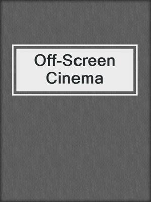 cover image of Off-Screen Cinema