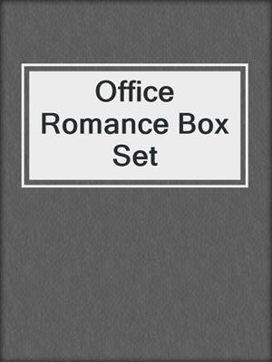 cover image of Office Romance Box Set