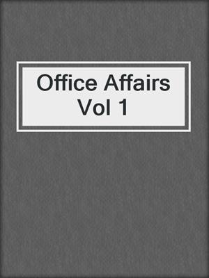 cover image of Office Affairs Vol 1