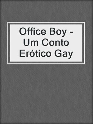 Office Boy - Um Conto Erótico Gay