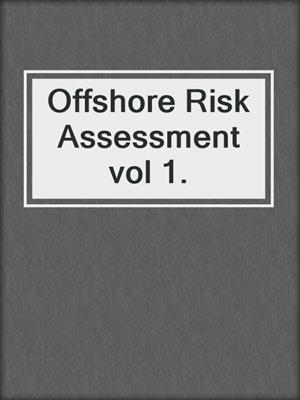 Offshore Risk Assessment vol 1.