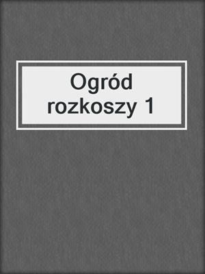 Ogród rozkoszy 1
