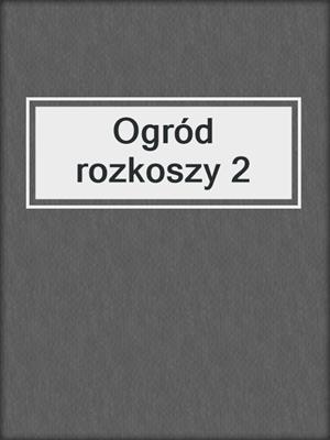 Ogród rozkoszy 2