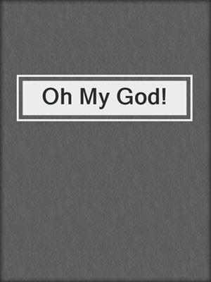 Oh My God!