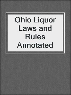 cover image of Ohio Liquor Laws and Rules Annotated
