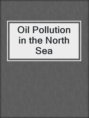 Oil Pollution in the North Sea