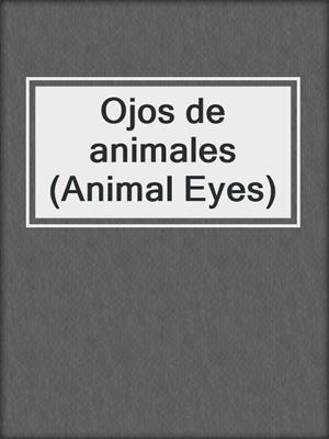 Ojos de animales (Animal Eyes)