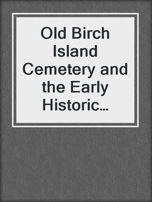 Old Birch Island Cemetery and the Early Historic Trade Route