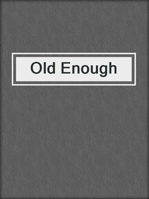 cover image of Old Enough