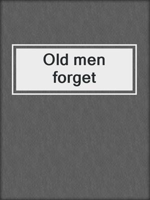Old men forget