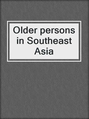 Older persons in Southeast Asia