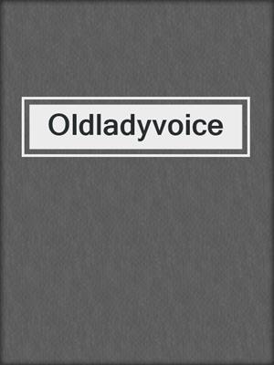 cover image of Oldladyvoice