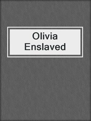 cover image of Olivia Enslaved