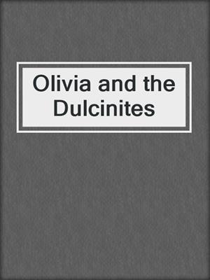 cover image of Olivia and the Dulcinites
