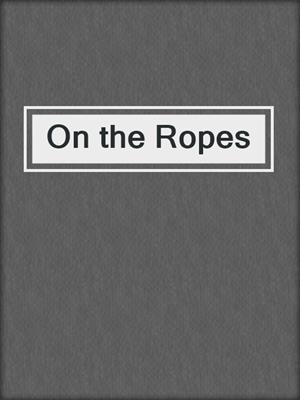 cover image of On the Ropes