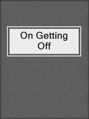 cover image of On Getting Off