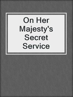 On Her Majesty's Secret Service