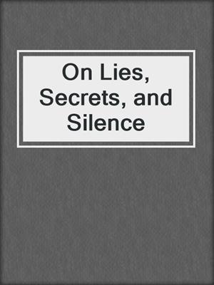 cover image of On Lies, Secrets, and Silence