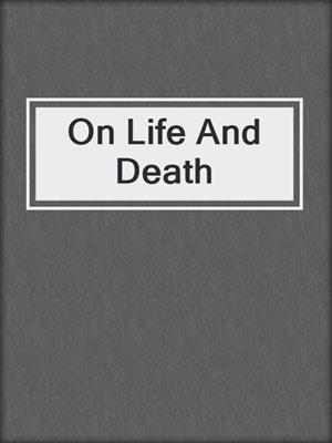 On Life And Death