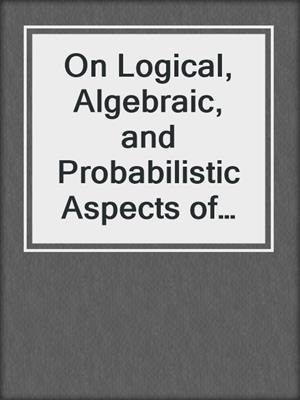 On Logical, Algebraic, and Probabilistic Aspects of Fuzzy Set Theory