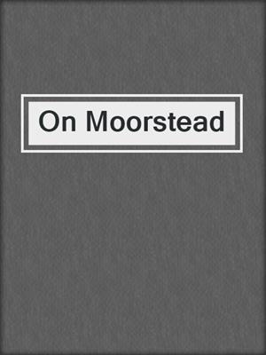 cover image of On Moorstead