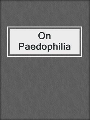 cover image of On Paedophilia