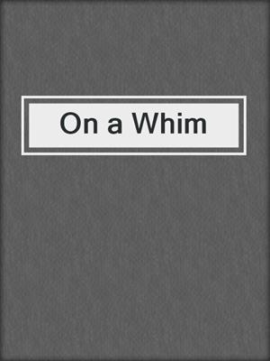 cover image of On a Whim