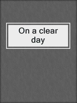 On a clear day