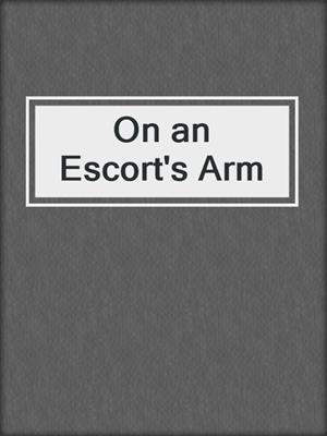 cover image of On an Escort's Arm