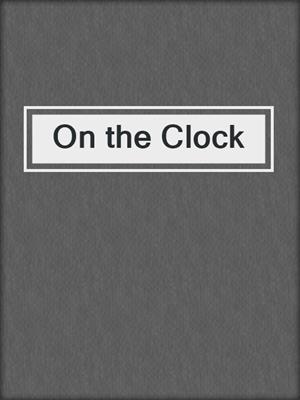 cover image of On the Clock