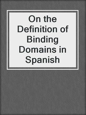 On the Definition of Binding Domains in Spanish