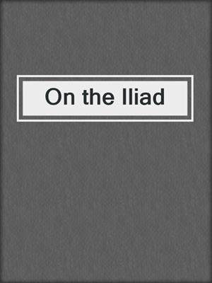cover image of On the Iliad