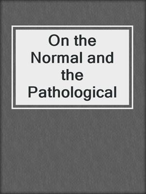 On the Normal and the Pathological