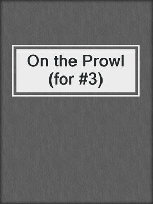 cover image of On the Prowl (for #3)