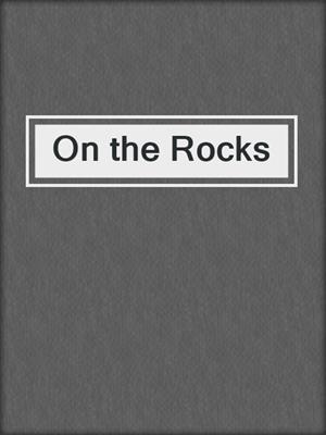 cover image of On the Rocks