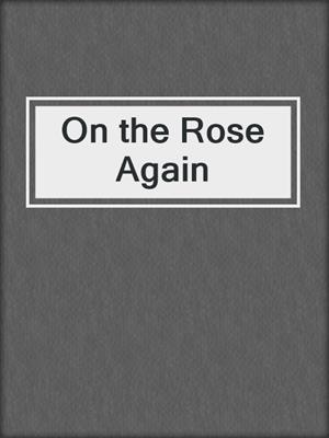 cover image of On the Rose Again