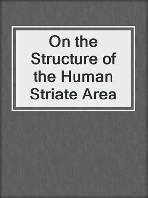 On the Structure of the Human Striate Area
