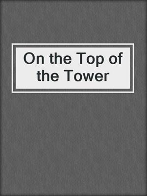 On the Top of the Tower