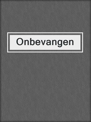 cover image of Onbevangen