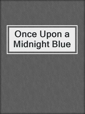 cover image of Once Upon a Midnight Blue